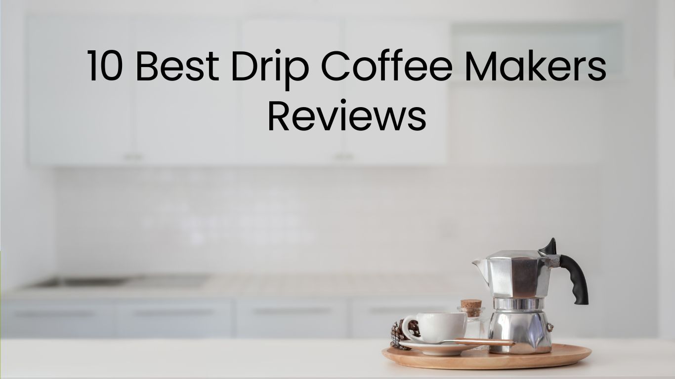 best drip coffee maker reviews