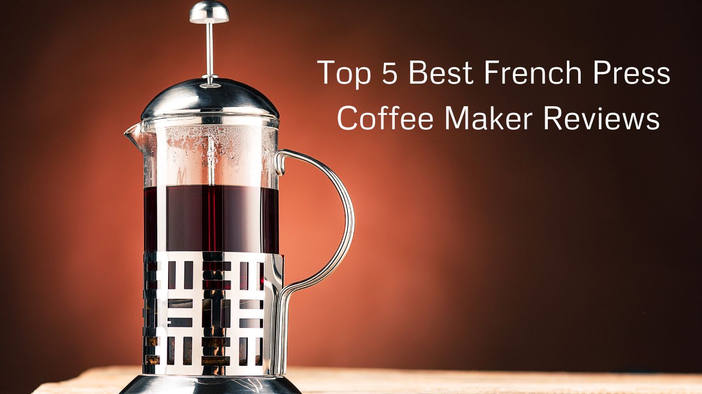 best french press coffee maker reviews