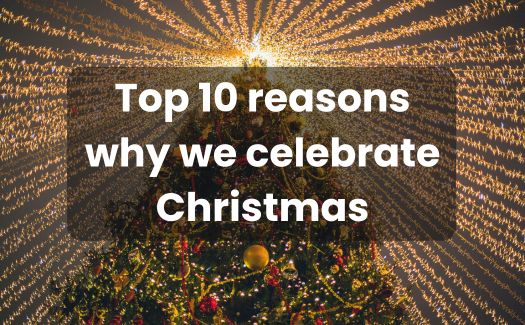 10 reasons why we celebrate Christmas 